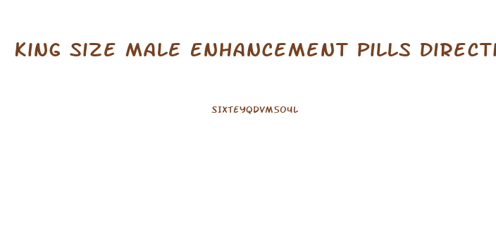 King Size Male Enhancement Pills Directions
