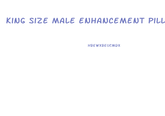King Size Male Enhancement Pills Side Effects