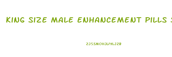 King Size Male Enhancement Pills Side Effects