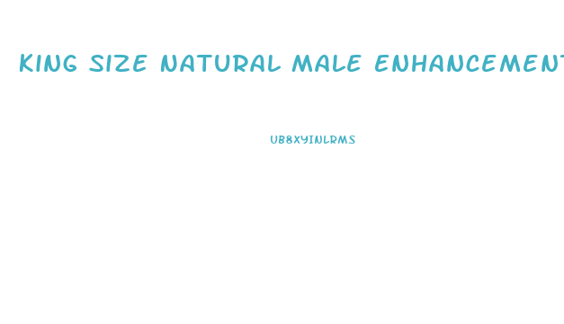 King Size Natural Male Enhancement Supplement Reviews