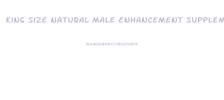 King Size Natural Male Enhancement Supplement
