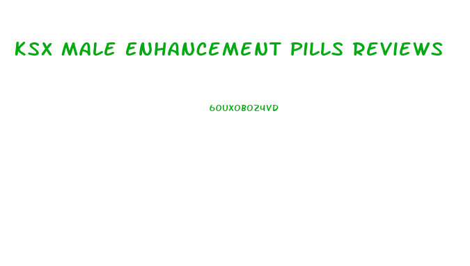 Ksx Male Enhancement Pills Reviews