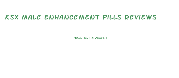 Ksx Male Enhancement Pills Reviews