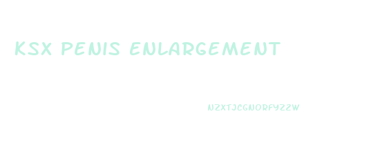 Ksx Penis Enlargement