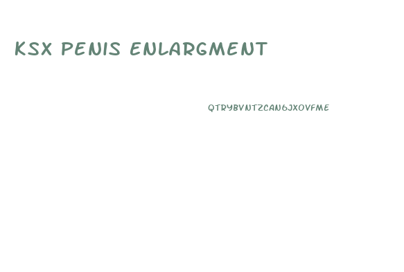 Ksx Penis Enlargment