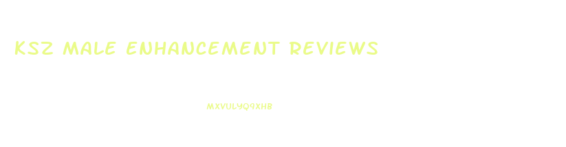 Ksz Male Enhancement Reviews