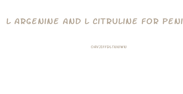 L Argenine And L Citruline For Penis Growth