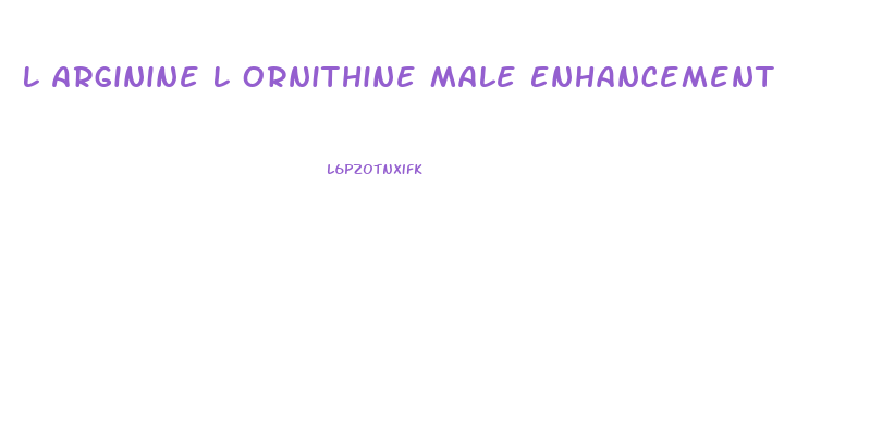 L Arginine L Ornithine Male Enhancement