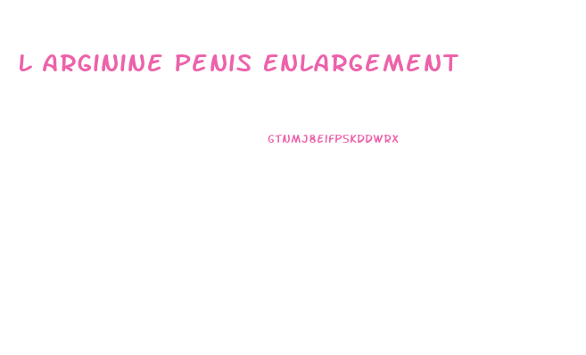 L Arginine Penis Enlargement