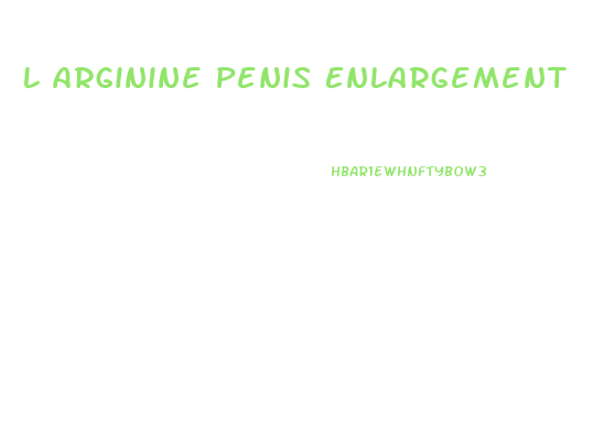 L Arginine Penis Enlargement