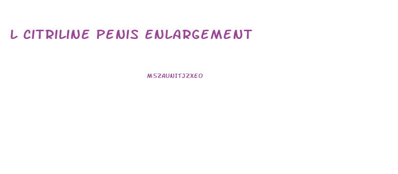 L Citriline Penis Enlargement