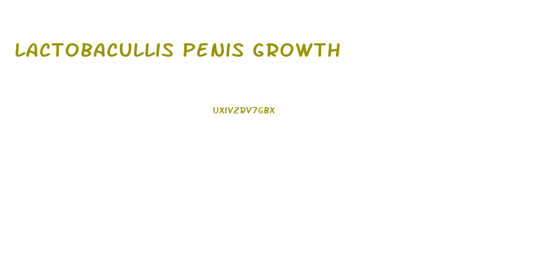 Lactobacullis Penis Growth