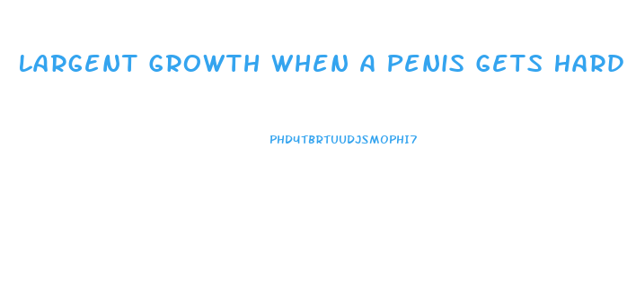 Largent Growth When A Penis Gets Hard