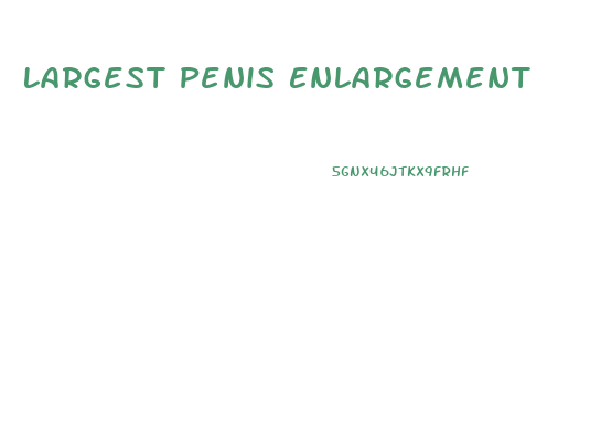 Largest Penis Enlargement