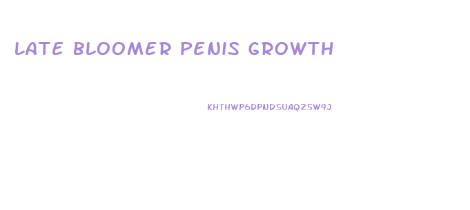 Late Bloomer Penis Growth