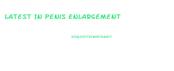 Latest In Penis Enlargement