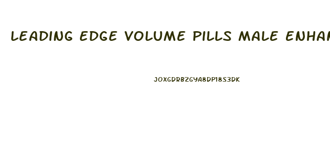 Leading Edge Volume Pills Male Enhancement