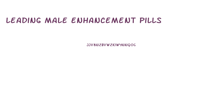 Leading Male Enhancement Pills