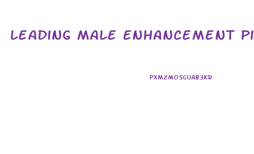 Leading Male Enhancement Pills