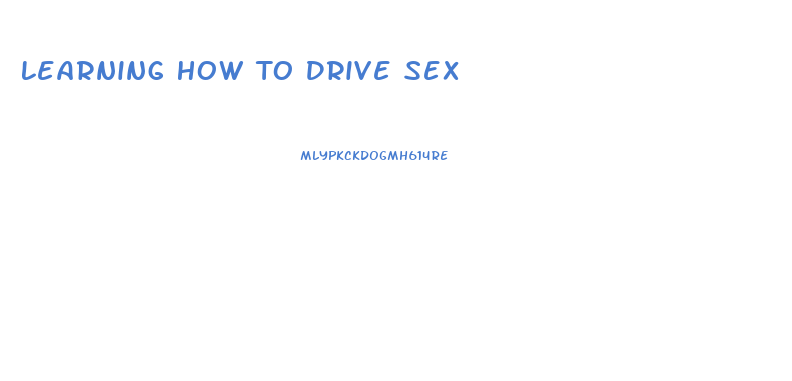 Learning How To Drive Sex