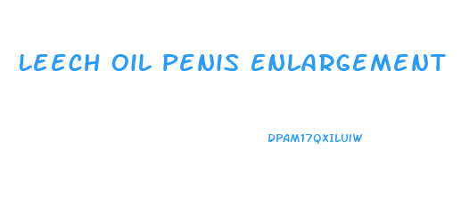 Leech Oil Penis Enlargement