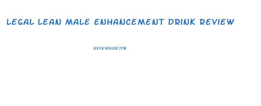 Legal Lean Male Enhancement Drink Review