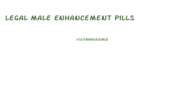 Legal Male Enhancement Pills