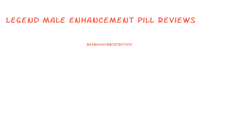 Legend Male Enhancement Pill Reviews