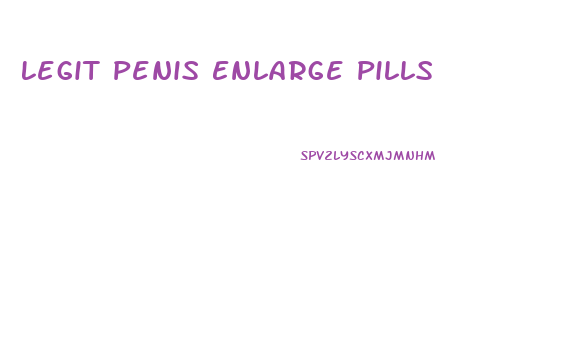Legit Penis Enlarge Pills