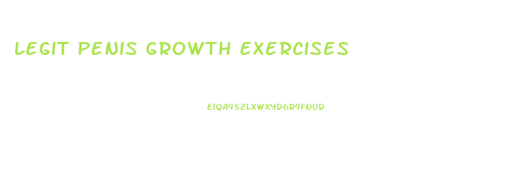 Legit Penis Growth Exercises