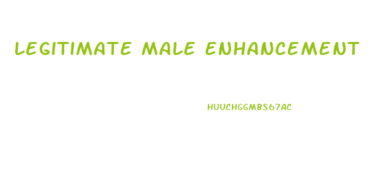 Legitimate Male Enhancement