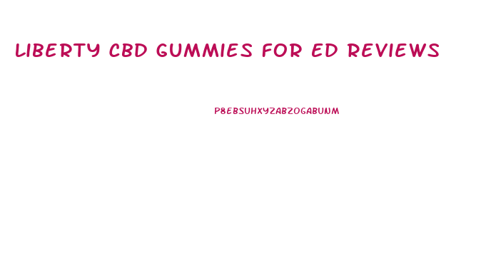 Liberty Cbd Gummies For Ed Reviews