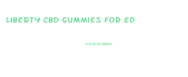 Liberty Cbd Gummies For Ed