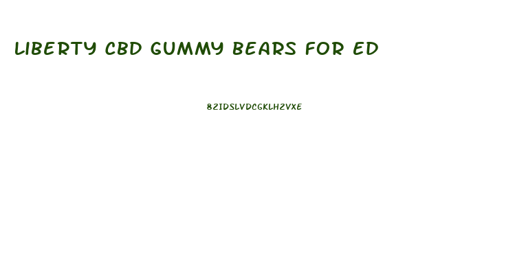 Liberty Cbd Gummy Bears For Ed