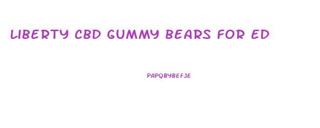 Liberty Cbd Gummy Bears For Ed