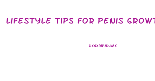 Lifestyle Tips For Penis Growth