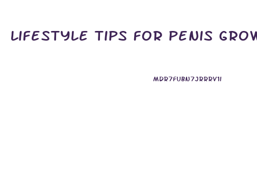 Lifestyle Tips For Penis Growth