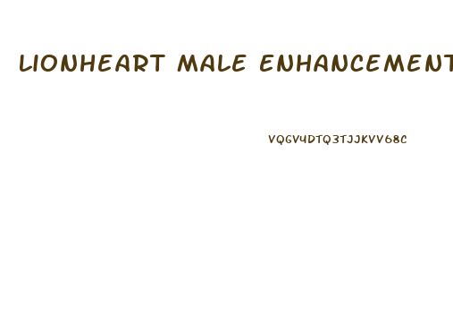 Lionheart Male Enhancement Danger