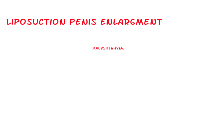 Liposuction Penis Enlargment