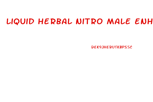 Liquid Herbal Nitro Male Enhancement