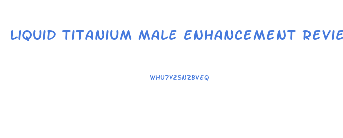 Liquid Titanium Male Enhancement Reviews