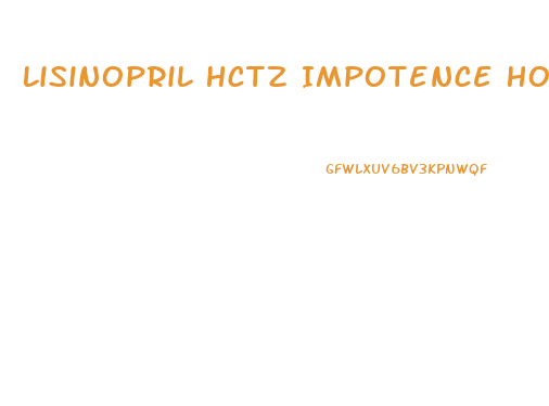 Lisinopril Hctz Impotence How Long Off For Errection