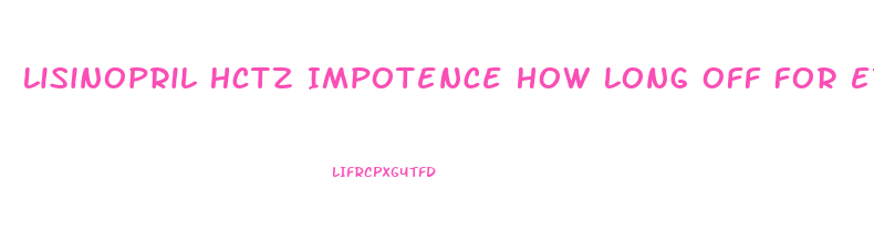 Lisinopril Hctz Impotence How Long Off For Errection