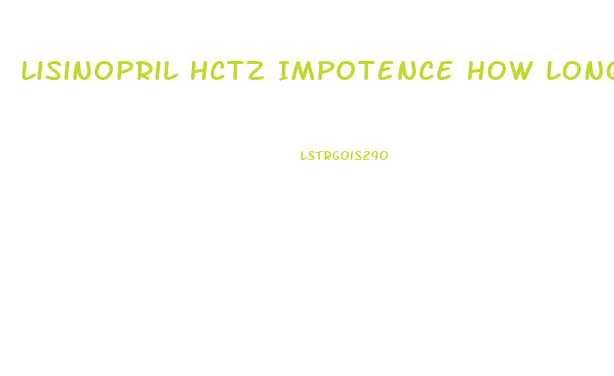 Lisinopril Hctz Impotence How Long Off For Errection