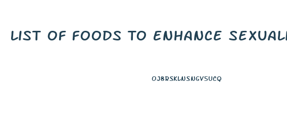 List Of Foods To Enhance Sexuality For Males