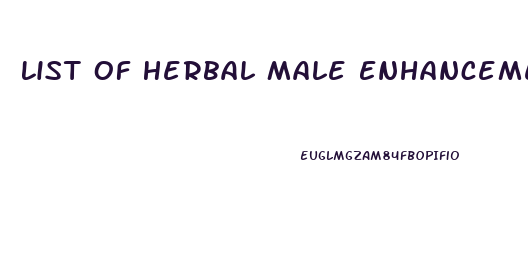 List Of Herbal Male Enhancement Pills Reviews