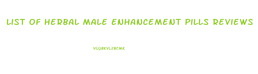 List Of Herbal Male Enhancement Pills Reviews