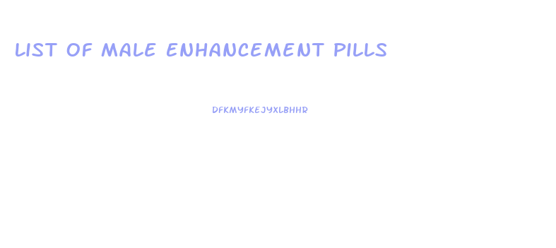 List Of Male Enhancement Pills