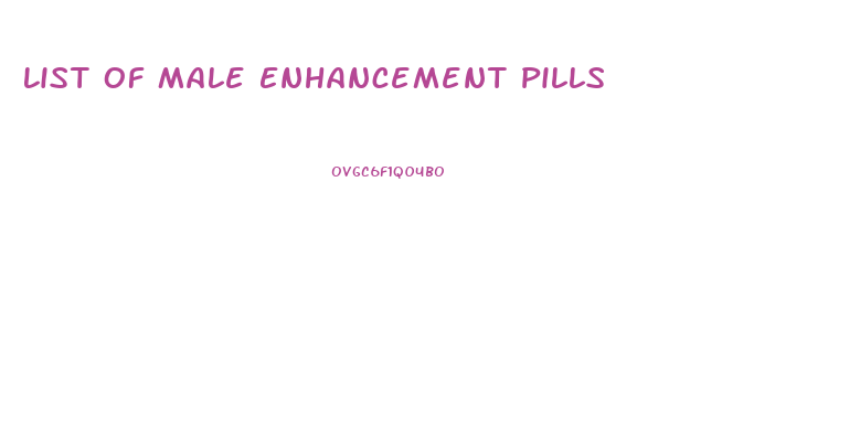 List Of Male Enhancement Pills