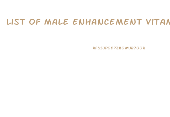List Of Male Enhancement Vitamins